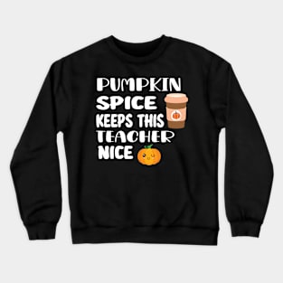 Fall Thanksgiving Pumpkin Spice Keeps This Teacher Nice Crewneck Sweatshirt